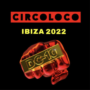 Circoloco Dc-10 Ibiza 2022