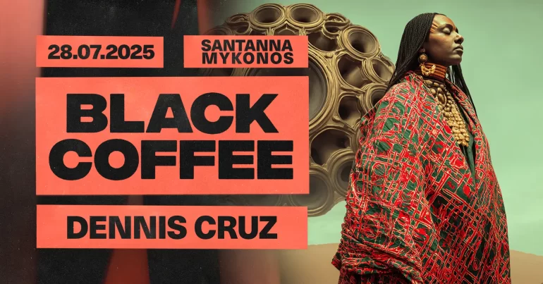 black_coffee_dennis_cruz_santanna_mykonos_2025_tables_tickets_vip