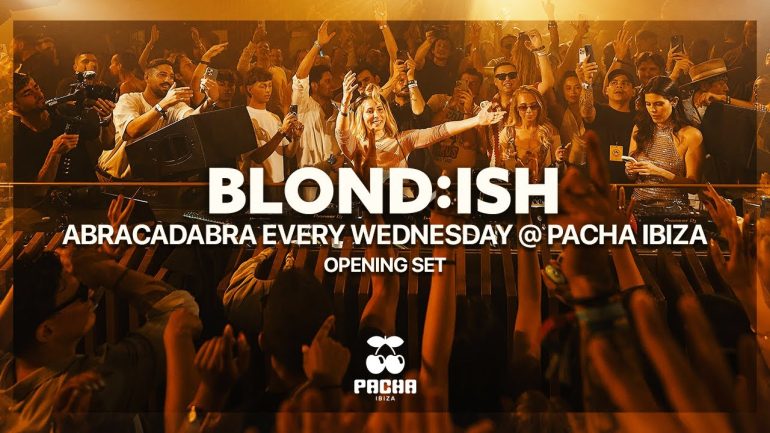 BLOND-ISH - Abracadabra @ Pacha Ibiza Opening (Full Set 2025)
