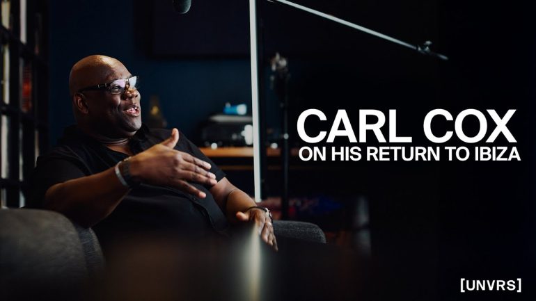 CARL COX- ON HIS RETURN TO IBIZA | [UNVRS]