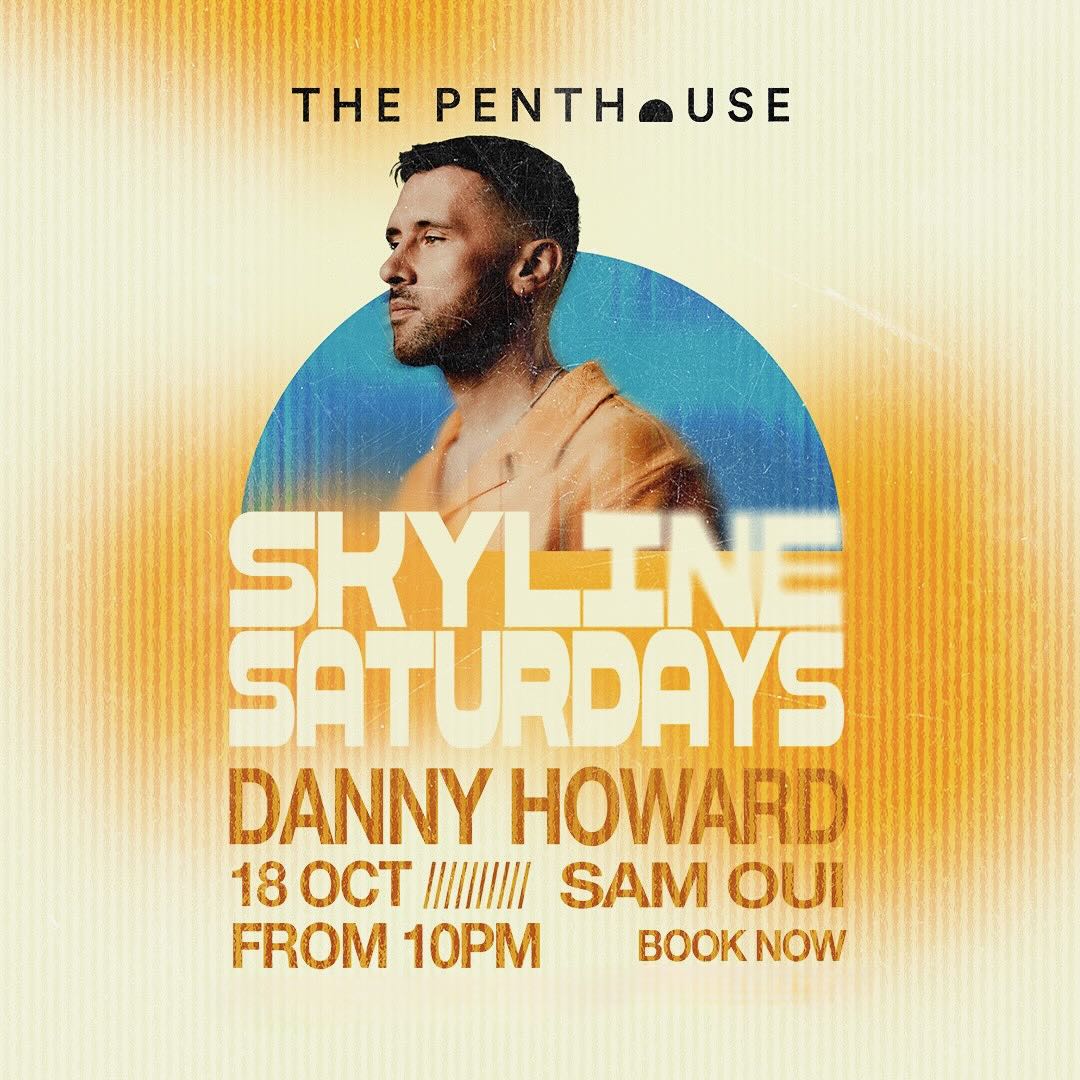 danny_howard_skyline_saturdays_penthouse_dubai_2025_vip_table_reservations_tickets_2