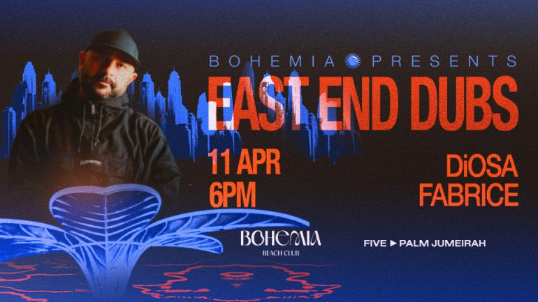 East_End_Dubs_bohemia_dubai_2026_opening_vip_table_reservations_tickets_2
