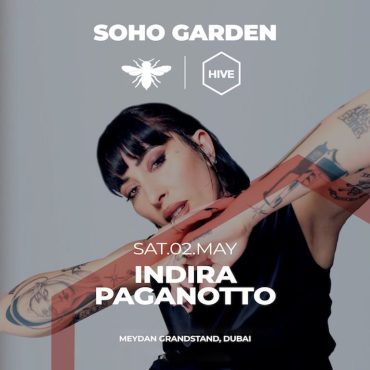 indira_paganotto_dubai_2026_soho_garden_tickets_vip_table_reservations_2
