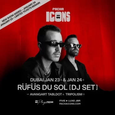 rufus_du_sol_playa_pacha_dubai_2025_tickets_vip_reservations_5