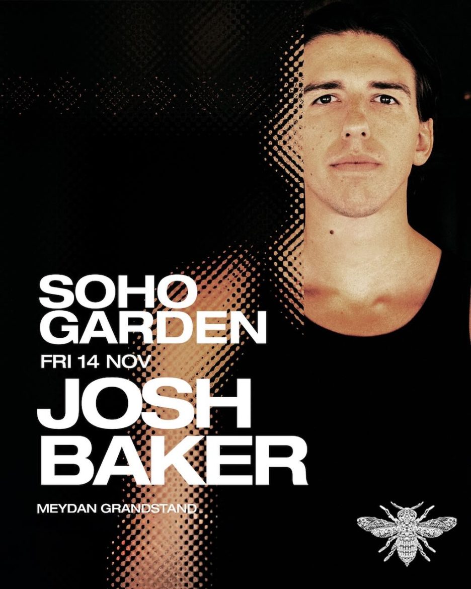 josh_baker_soho_garden_dubai_tickets_vip_table_reservations_2