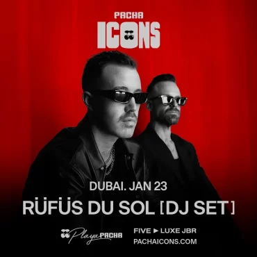 rufus_du_sol_playa_pacha_dubai_2025_tickets_vip_reservations_1