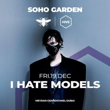 i_hate_models_dubai_2025_soho_garden_tickets_vip_table_reservations_2